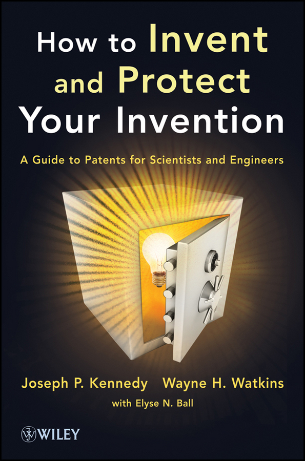 Обложка книги «How to Invent and Protect Your Invention. A Guide to Patents for Scientists and Engineers»