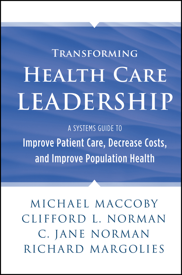 Обложка книги «Transforming Health Care Leadership. A Systems Guide to Improve Patient Care, Decrease Costs, and Improve Population Health»
