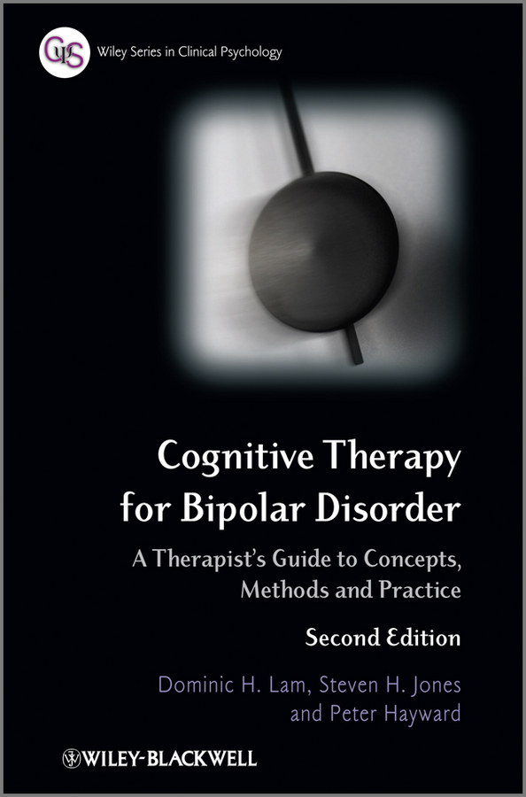 Обложка книги «Cognitive Therapy for Bipolar Disorder. A Therapist's Guide to Concepts, Methods and Practice»