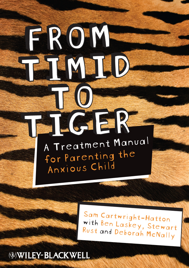 Обложка книги «From Timid To Tiger. A Treatment Manual for Parenting the Anxious Child»