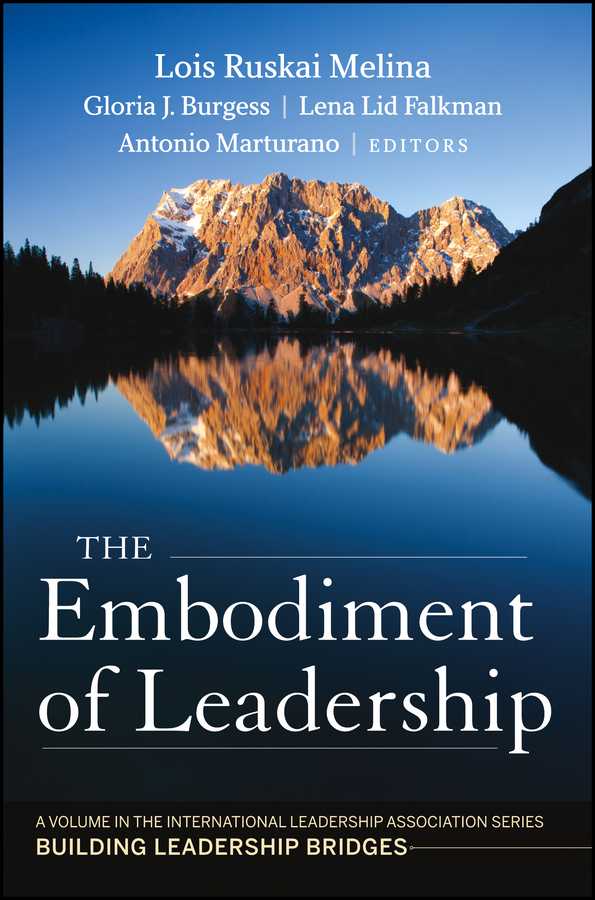 Обложка книги «The Embodiment of Leadership. A Volume in the International Leadership Series, Building Leadership Bridges»