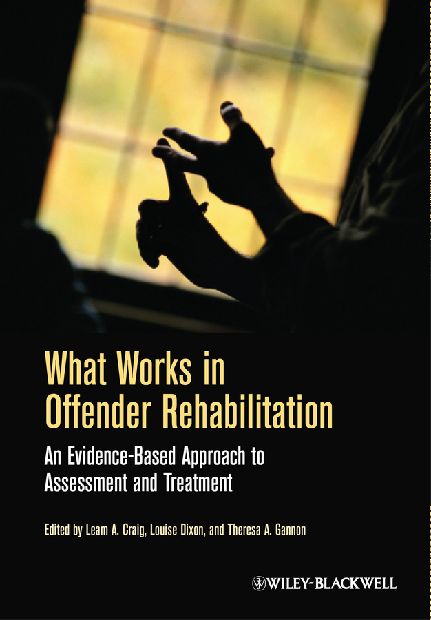 Обложка книги «What Works in Offender Rehabilitation. An Evidence-Based Approach to Assessment and Treatment»