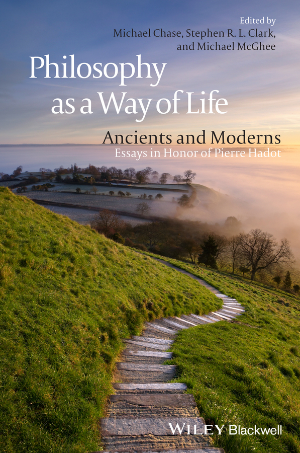 Обложка книги «Philosophy as a Way of Life. Ancients and Moderns - Essays in Honor of Pierre Hadot»