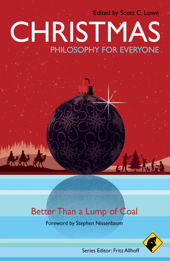 Обложка книги «Christmas - Philosophy for Everyone. Better Than a Lump of Coal»