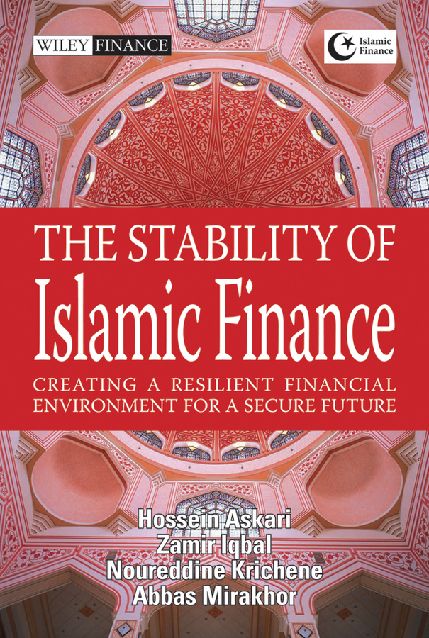 Обложка книги «The Stability of Islamic Finance. Creating a Resilient Financial Environment for a Secure Future»