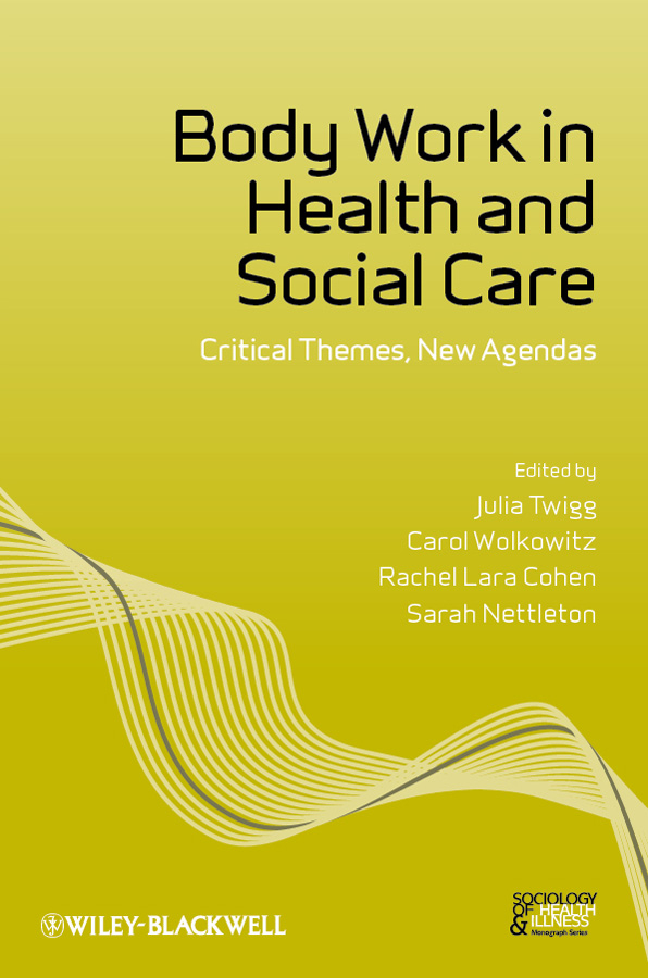 Обложка книги «Body Work in Health and Social Care. Critical Themes, New Agendas»