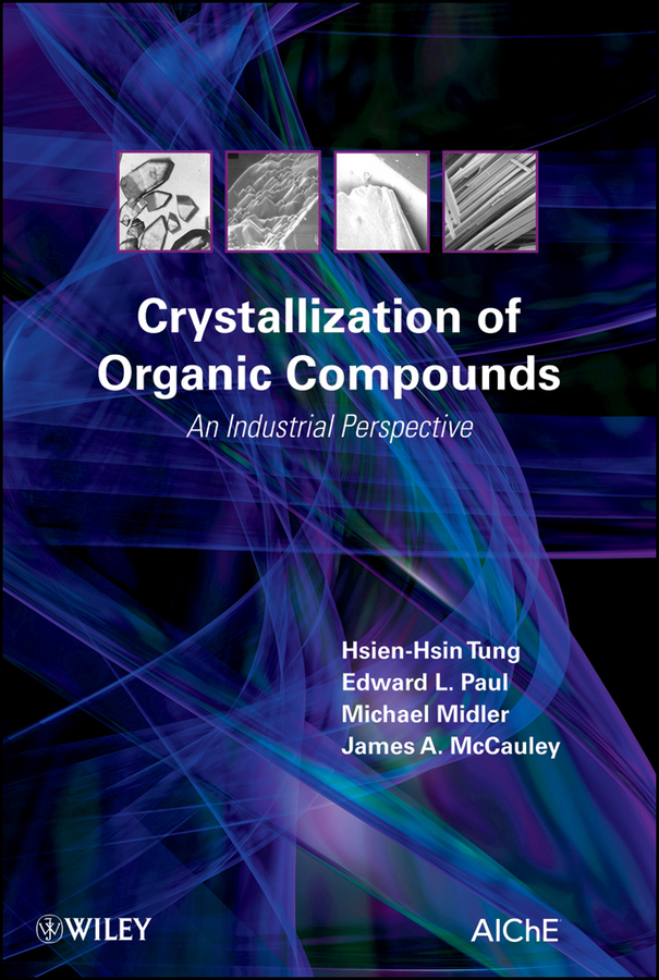 Обложка книги «Crystallization of Organic Compounds. An Industrial Perspective»