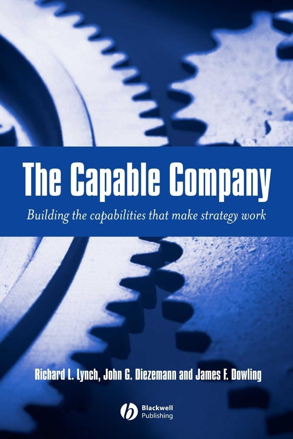 Обложка книги «The Capable Company. Building the capabilites that make strategy work»