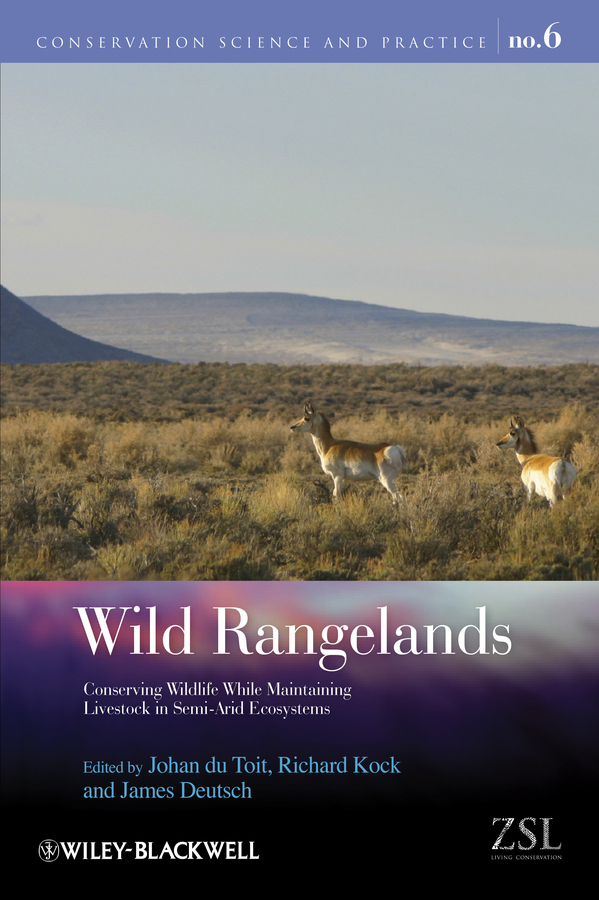 Обложка книги «Wild Rangelands. Conserving Wildlife While Maintaining Livestock in Semi-Arid Ecosystems»