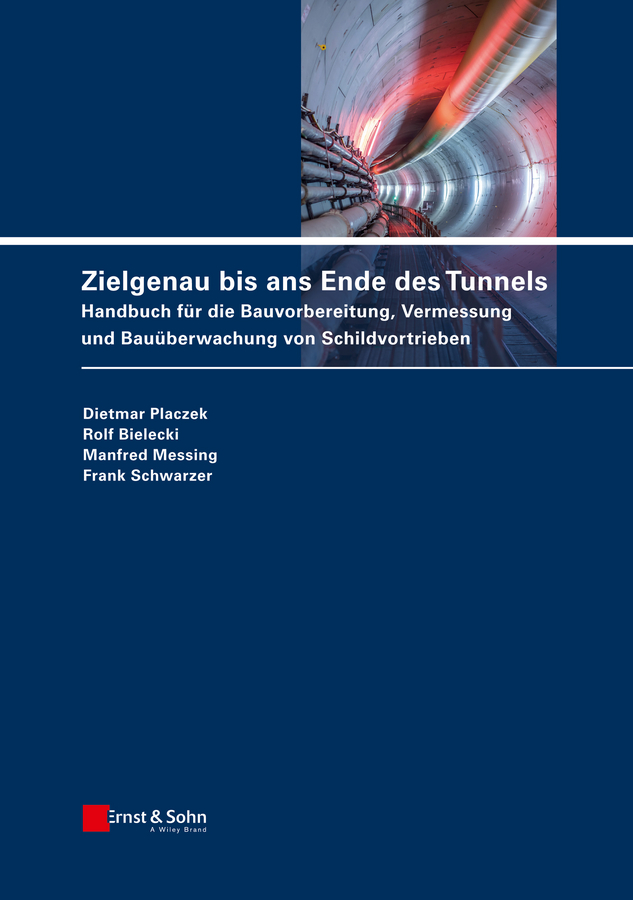 Обложка книги «Zielgenau bis ans Ende des Tunnels. Handbuch für die Bauvorbereitung, Vermessung und Bauüberwachung von Schildvortrieben»