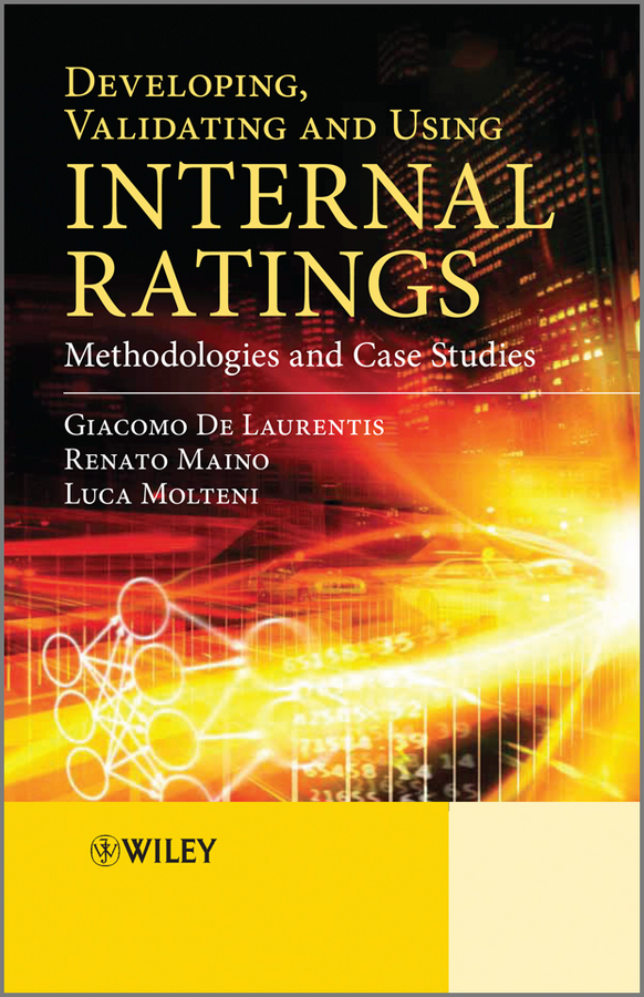 Обложка книги «Developing, Validating and Using Internal Ratings. Methodologies and Case Studies»
