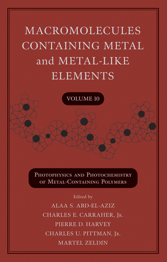 Обложка книги «Macromolecules Containing Metal and Metal-Like Elements, Volume 10. Photophysics and Photochemistry of Metal-Containing Polymers»
