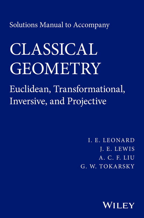 Обложка книги «Solutions Manual to Accompany Classical Geometry. Euclidean, Transformational, Inversive, and Projective»