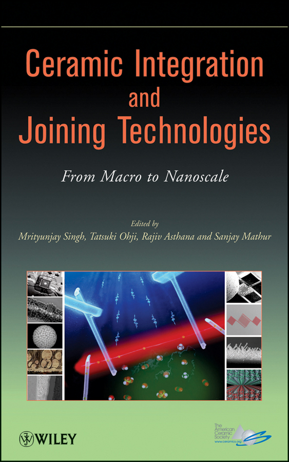 Обложка книги «Ceramic Integration and Joining Technologies. From Macro to Nanoscale»