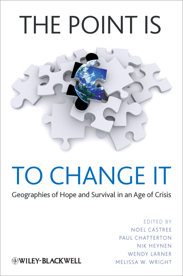 Обложка книги «The Point Is To Change It. Geographies of Hope and Survival in an Age of Crisis»
