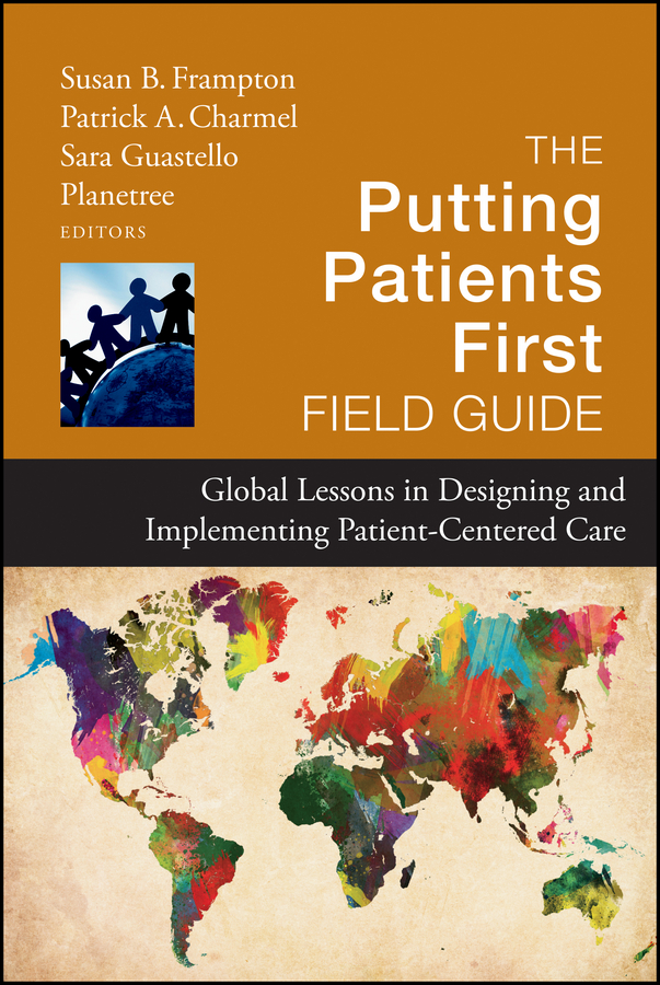 Обложка книги «The Putting Patients First Field Guide. Global Lessons in Designing and Implementing Patient-Centered Care»