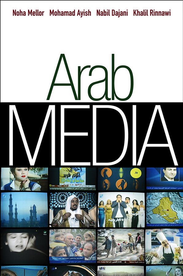 Обложка книги «Arab Media. Globalization and Emerging Media Industries»