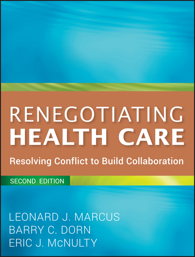 Обложка книги «Renegotiating Health Care. Resolving Conflict to Build Collaboration»