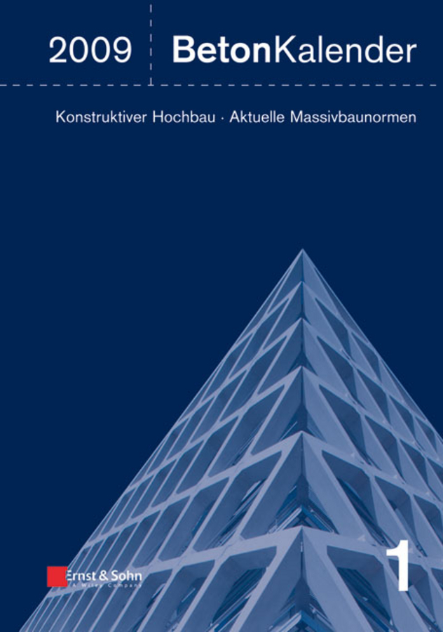 Обложка книги «Beton-Kalender 2009. Schwerpunkte: Konstruktiver Hochbau - Aktuelle Massivbaunormen»