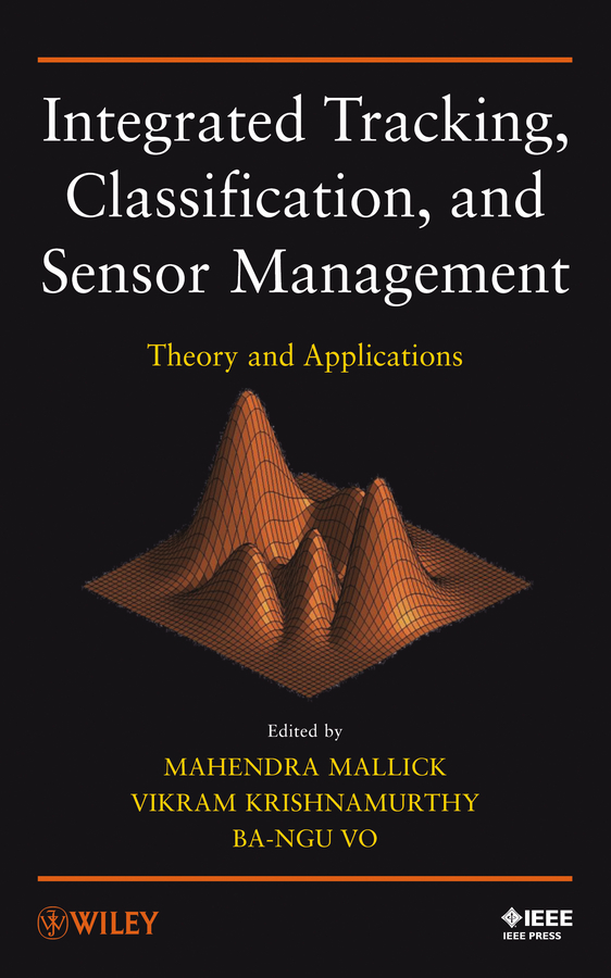 Обложка книги «Integrated Tracking, Classification, and Sensor Management. Theory and Applications»