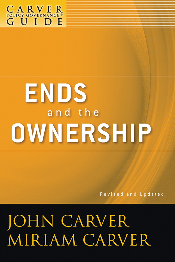Обложка книги «A Carver Policy Governance Guide, Ends and the Ownership»