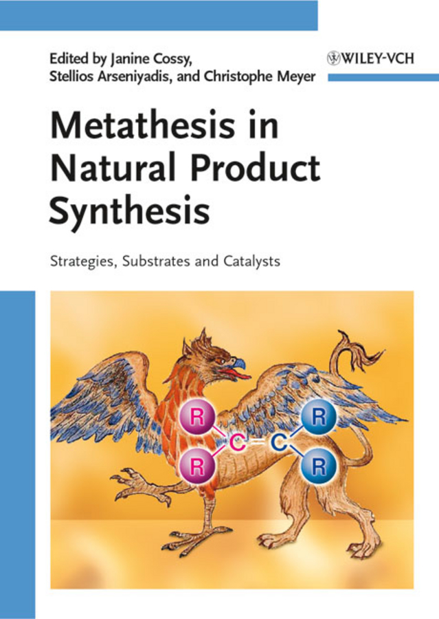 Обложка книги «Metathesis in Natural Product Synthesis. Strategies, Substrates and Catalysts»