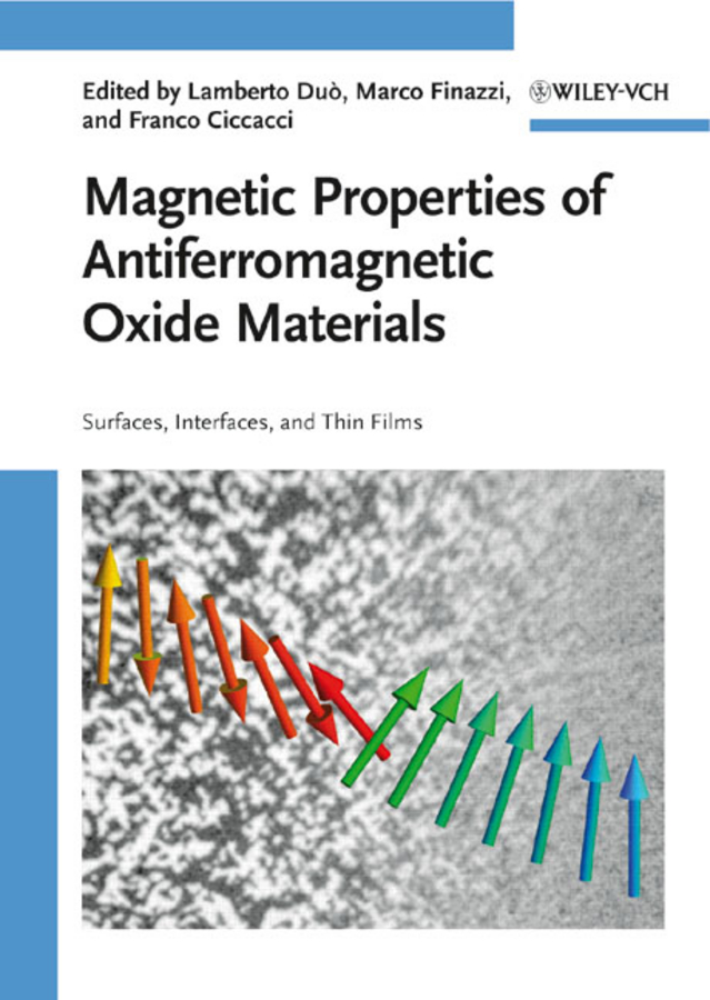 Обложка книги «Magnetic Properties of Antiferromagnetic Oxide Materials. Surfaces, Interfaces, and Thin Films»