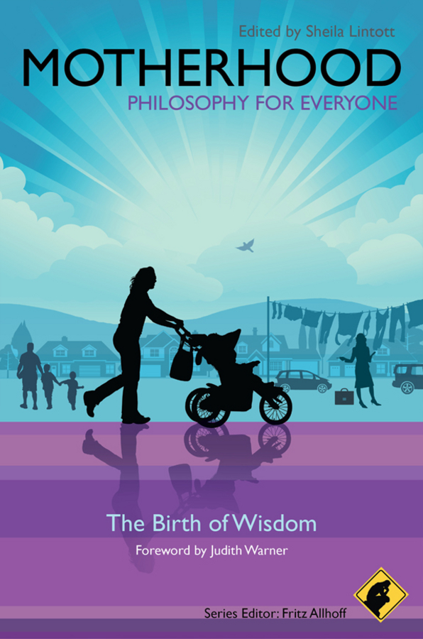 Обложка книги «Motherhood - Philosophy for Everyone. The Birth of Wisdom»