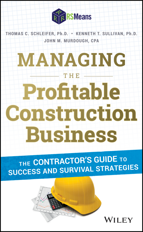 Обложка книги «Managing the Profitable Construction Business. The Contractor's Guide to Success and Survival Strategies»
