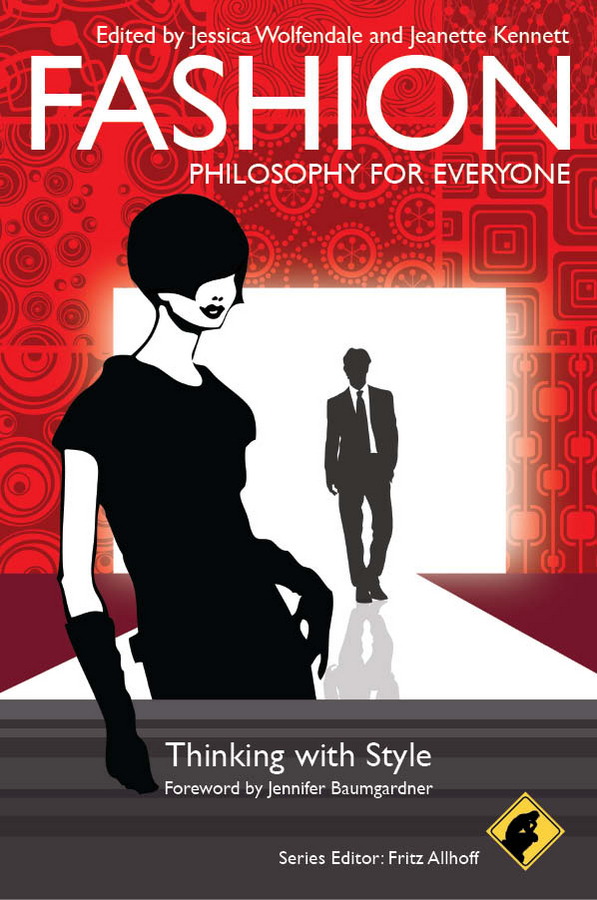 Обложка книги «Fashion - Philosophy for Everyone. Thinking with Style»