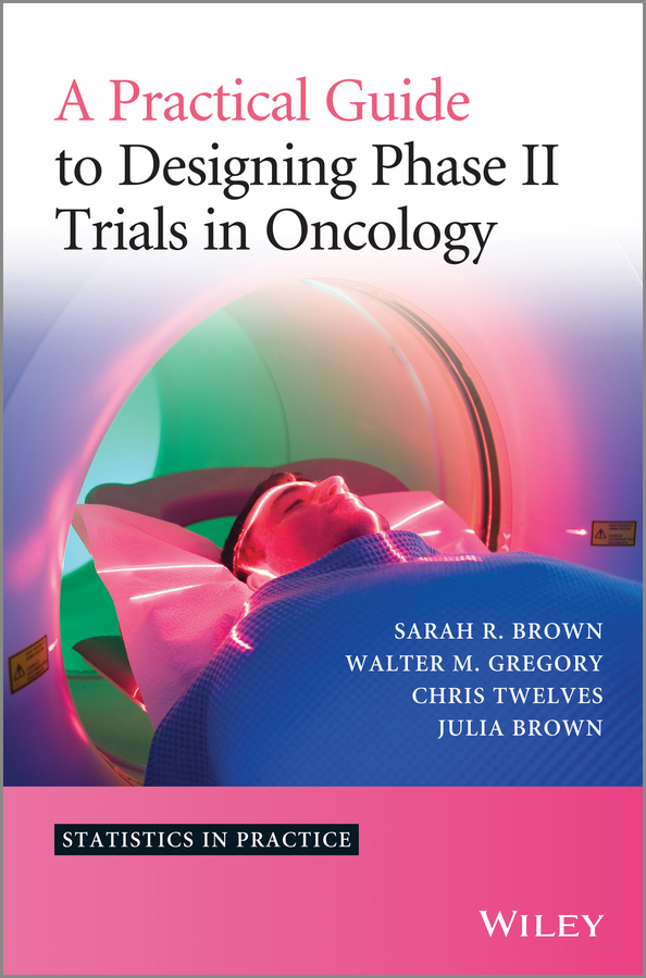 Обложка книги «A Practical Guide to Designing Phase II Trials in Oncology»