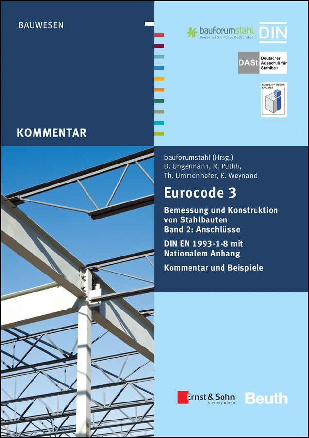 Обложка книги «Eurocode 3 Bemessung und Konstruktion von Stahlbauten. Anschlüsse. DIN E N 1993-1-8 mit Nationalem Anhang. Kommentar und Beispiele»