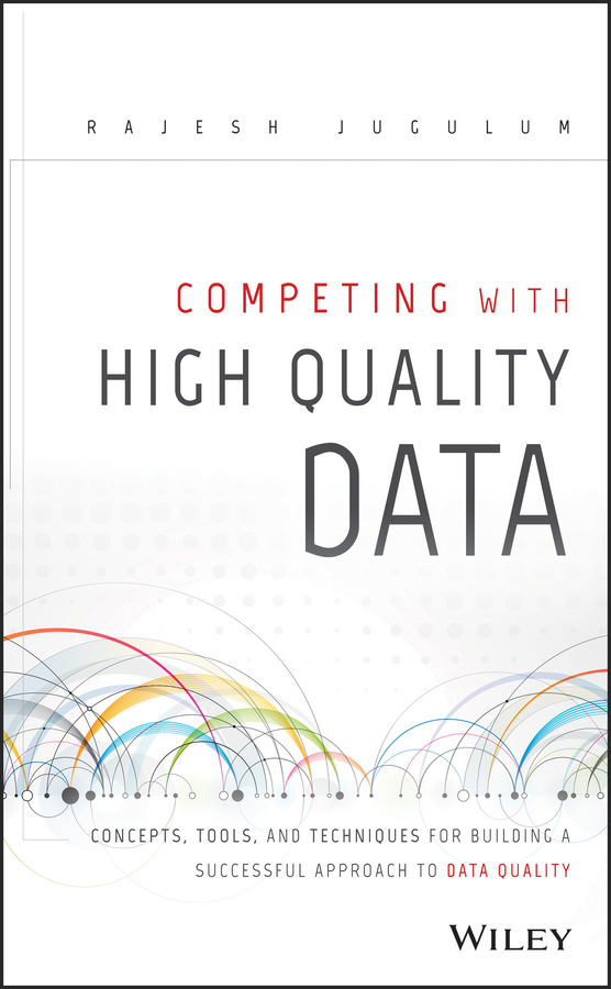 Обложка книги «Competing with High Quality Data. Concepts, Tools, and Techniques for Building a Successful Approach to Data Quality»