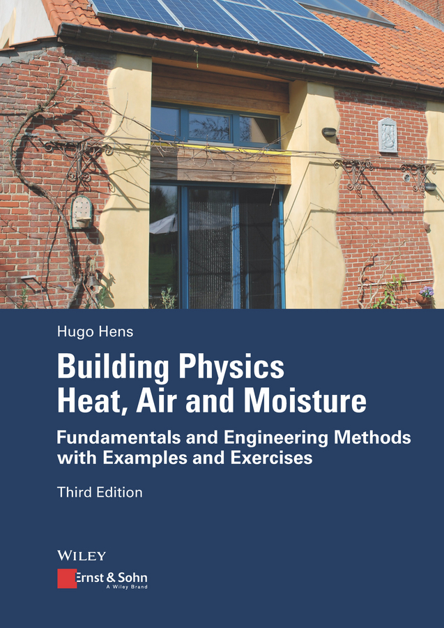 Обложка книги «Building Physics - Heat, Air and Moisture. Fundamentals and Engineering Methods with Examples and Exercises»