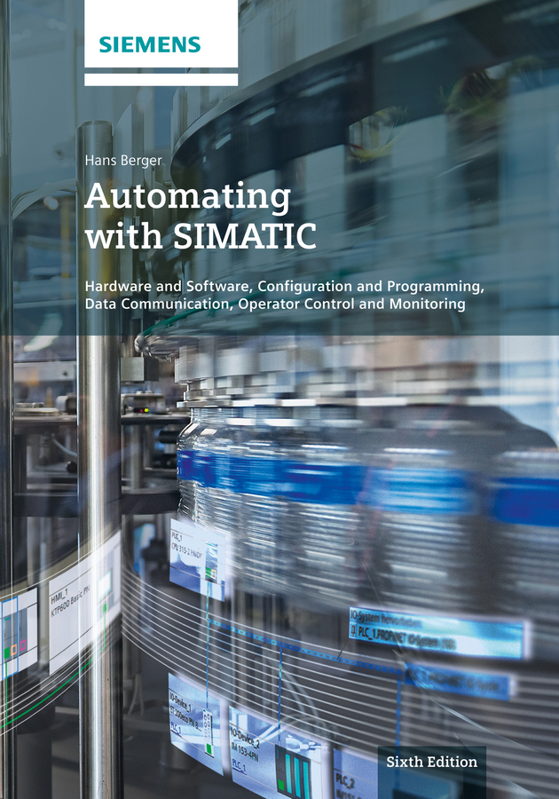Обложка книги «Automating with SIMATIC. Hardware and Software, Configuration and Programming, Data Communication, Operator Control and Monitoring»
