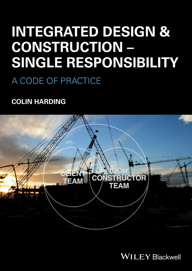 Обложка книги «Integrated Design and Construction - Single Responsibility. A Code of Practice»
