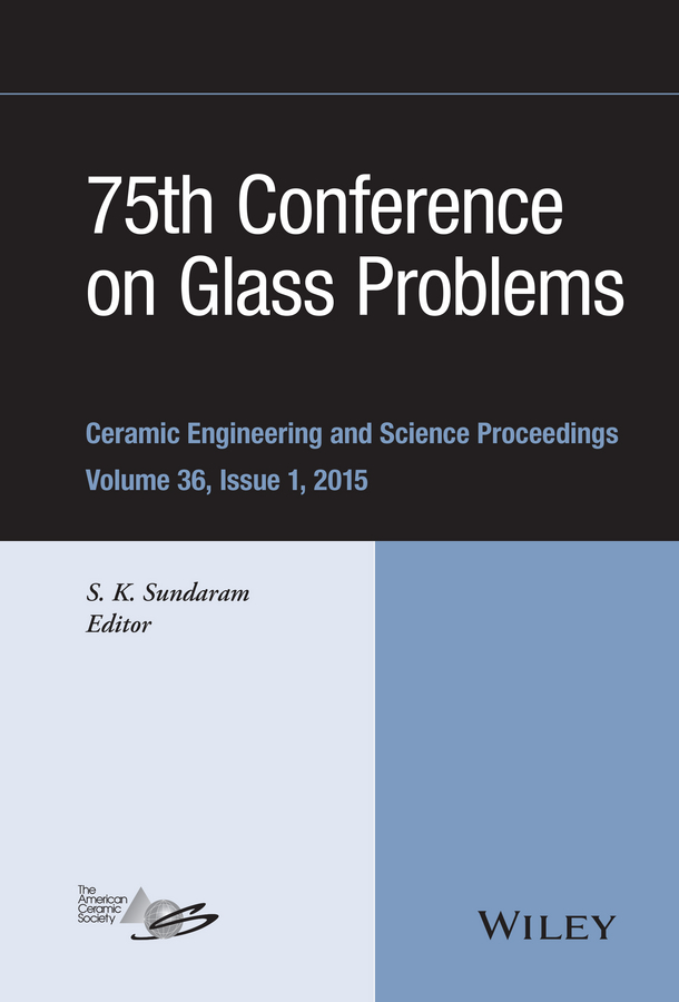 Обложка книги «75th Conference on Glass Problems. A Collection of Papers Presented at the 75th Conference on Glass Problems, Greater Columbus Convention Center, Columbus, Ohio, November 3-6, 2014»
