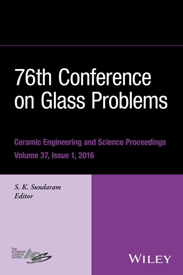 Обложка книги «76th Conference on Glass Problems, Version A. A Collection of Papers Presented at the 76th Conference on Glass Problems, Greater Columbus Convention Center, Columbus, Ohio, November 2-5, 2015»