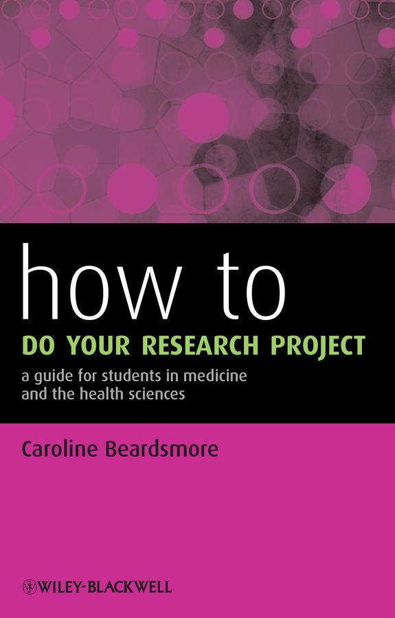 Обложка книги «How to Do Your Research Project. A Guide for Students in Medicine and The Health Sciences»