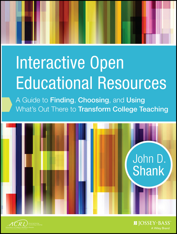 Обложка книги «Interactive Open Educational Resources. A Guide to Finding, Choosing, and Using What's Out There to Transform College Teaching»