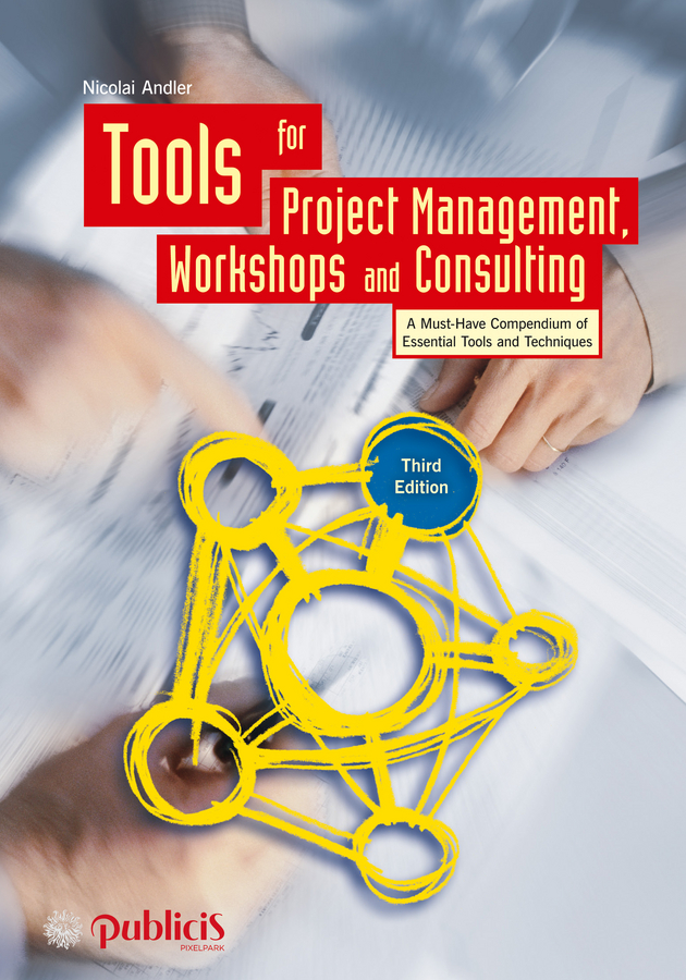 Обложка книги «Tools for Project Management, Workshops and Consulting. A Must-Have Compendium of Essential Tools and Techniques»