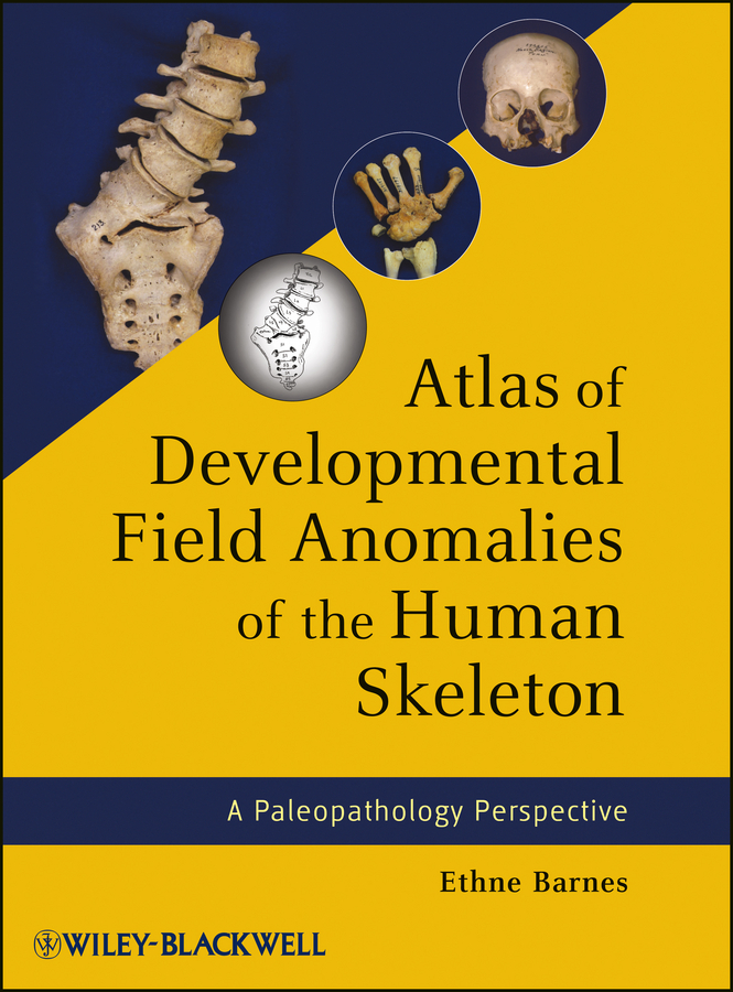 Обложка книги «Atlas of Developmental Field Anomalies of the Human Skeleton. A Paleopathology Perspective»