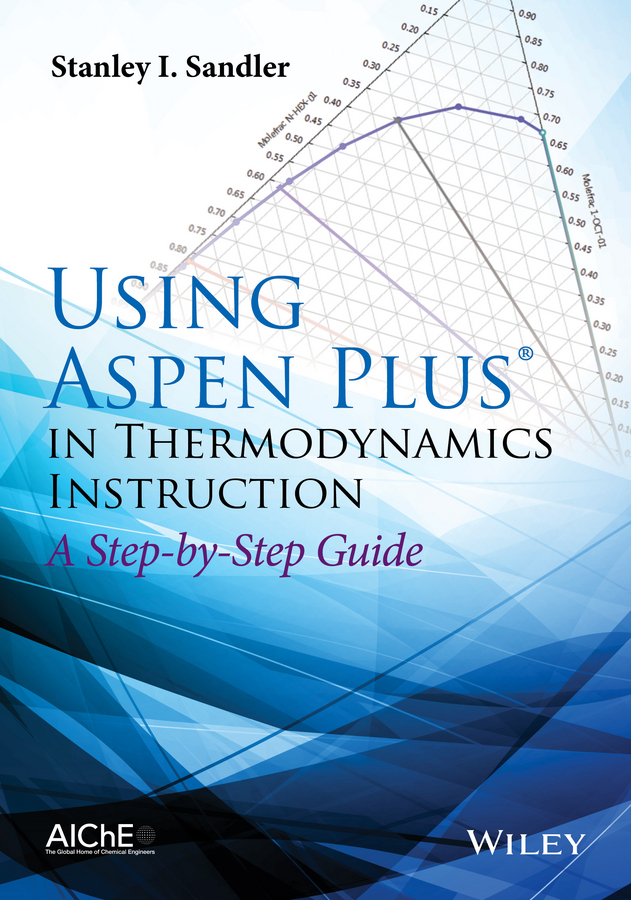 Обложка книги «Using Aspen Plus in Thermodynamics Instruction. A Step-by-Step Guide»