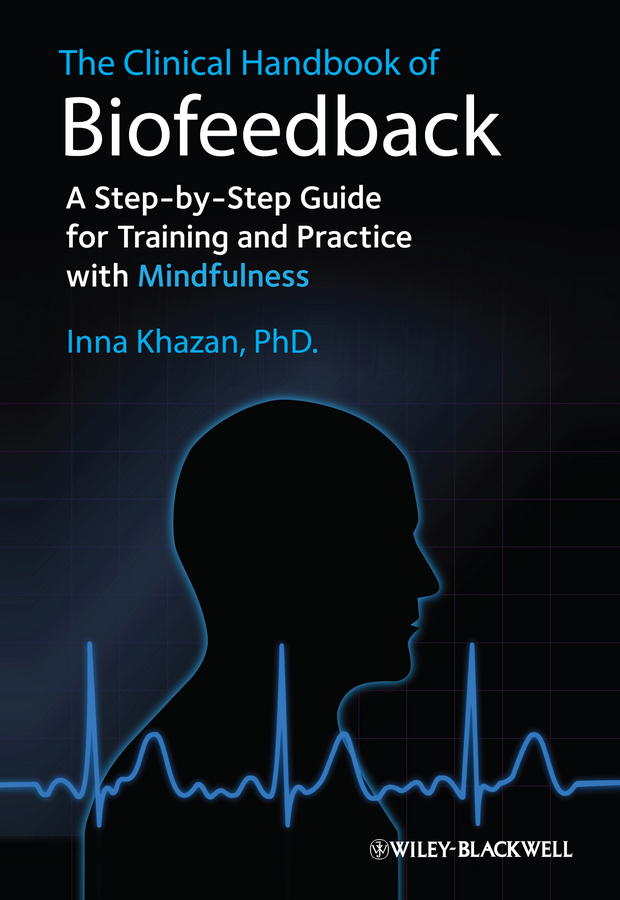 Обложка книги «The Clinical Handbook of Biofeedback. A Step-by-Step Guide for Training and Practice with Mindfulness»
