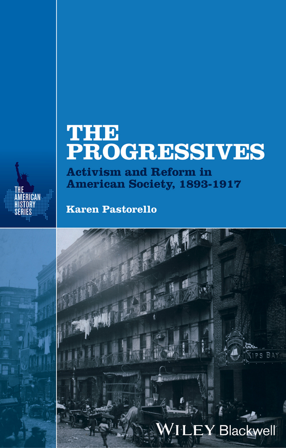 Обложка книги «The Progressives. Activism and Reform in American Society, 1893 - 1917»