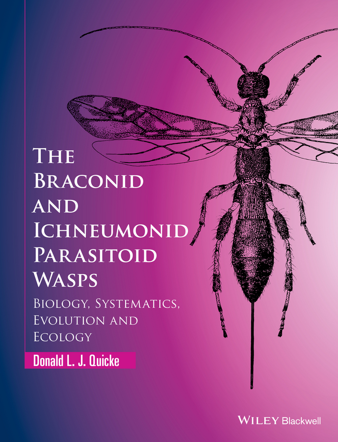 Обложка книги «The Braconid and Ichneumonid Parasitoid Wasps. Biology, Systematics, Evolution and Ecology»