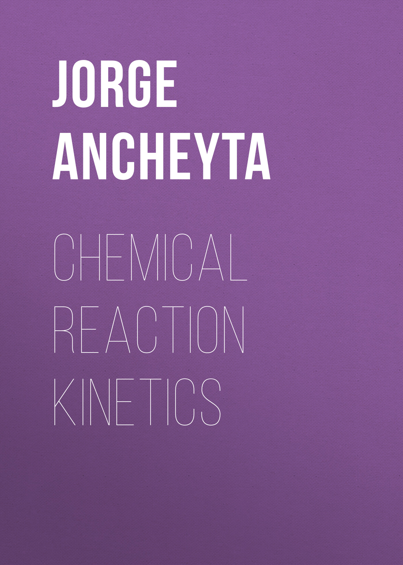 Обложка книги «Chemical Reaction Kinetics. Concepts, Methods and Case Studies»