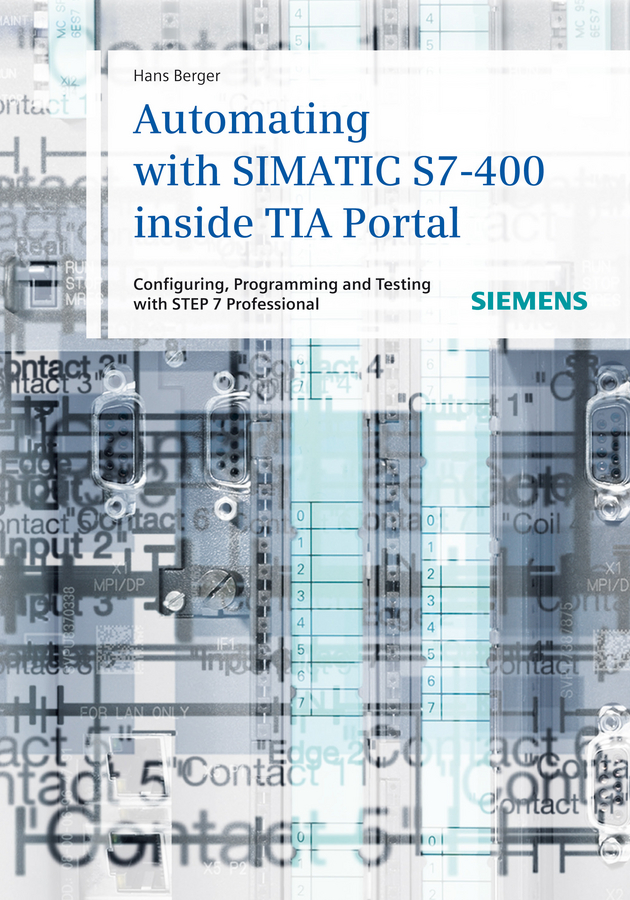 Обложка книги «Automating with SIMATIC S7-400 inside TIA Portal. Configuring, Programming and Testing with STEP 7 Professional»