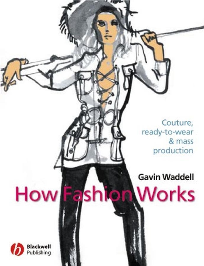 Обложка книги «How Fashion Works. Couture, Ready-to-Wear and Mass Production»