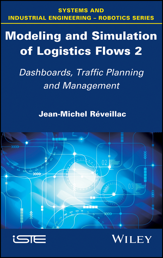 Обложка книги «Modeling and Simulation of Logistics Flows 2. Dashboards, Traffic Planning and Management»